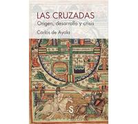 Las cruzadas: Origen, desarrollo y crisis (Sílex Historia)