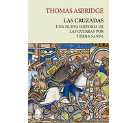Las cruzadas: Una nueva historia de las guerras por Tierra Santa (ATICO TEMPUS)