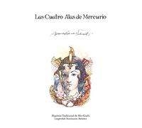 Las Cuatro Alas de Mercurio: Alquimia Tradicional de Alto Grado. Longevidad, Iluminación, Bienestar: Alquimia Tradicional de Alto Grado. Longevidad, Iluminacion, Bienestar