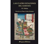 Las cuatro estaciones del samurái: 101 Haikus: 147 (Libros de los Malos Tiempos)