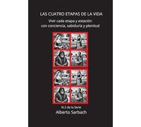 LAS CUATRO ETAPAS DE LA VIDA 2: Vivir cada etapa y estación con conciencia, sabiduría y plenitud