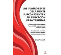 Las Cuatro Leyes De La Mente Subconsciente Y Su Aplicacion Para Triunf