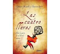 Las cuatro llaves: Abre la puerta de tu libertad interior (Crecimiento personal)