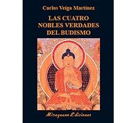 Las Cuatro Nobles Verdades del budismo: Enseñanzas fundamentales de Buda (Libros de los Malos Tiempos. Serie Mayor)