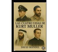 Las cuatro vidas de Kurt Müller