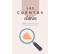 ¡Las cuentas claras! | Registro mensual de tus gastos con desglose por categorías: Registra tus finanzas personales y crea mejores hábitos financieros para alcanzar tus objetivos