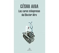 Las curas milagrosas del Doctor Aira (Random House)