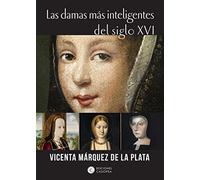 Las damas más inteligentes del siglo xvi (Casiopea Historia)
