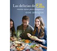LAS DELICIAS DE ELLA, RECETAS SANAS PARA DISFRUTAR CON TUS AMIGOS: Recetas sanas para compartir con amigos (Salamandra fun & food)