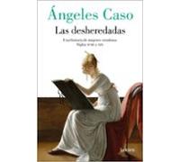 Las desheredadas: Una historia de mujer creadoras Siglos XVIII y XIX / A History of Women Creators During the 18th and 19th Century (Ensayo)