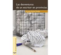 Las desventuras de un escritor de provincias: 07 (Narrativas)