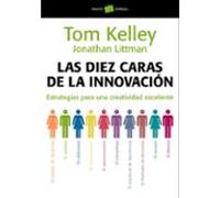 Las diez caras de la innovación: Estrategias para una creatividad excelente (Empresa)
