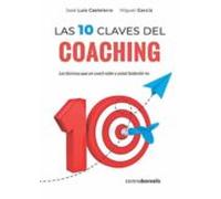 las diez claves del coaching. las técnicas que un coach sabe y us ted