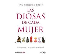 Las diosas de cada mujer: Una nueva psicología femenina (Best Seller | No Ficción)