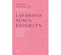 Las diosas nunca envejecen: La fórmula secreta para sentirte radiante, vital y disfrutar de bienestar a cualquier edad (Crecimiento personal)
