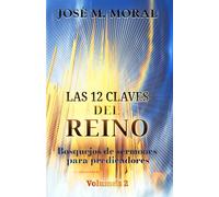 Las doce claves del reino: Bosquejos de sermones para predicadores (Bosquejos para predicar: La predicación al alcance de todos)