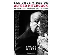 Las doce vidas de Alfred Hitchcock: Anatomía del maestro del suspense: 100 (Libros Singulares (LS))
