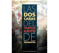 Las Dos Caras Del Trato Ilícito De Migrantes: ANALISIS CRIMINOLÓGICO Y SEGURIDAD TRANSNACIONAL. VULNERABILIDAD HUMANA Y AMENAZA CRIMINAL TRANSNACIONAL.