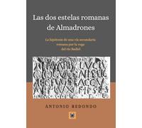LAS DOS ESTELAS ROMANAS DE ALMADRONES: La hipótesis de una vía secundaria romana por la vega del río Badiel