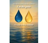 LAS DOS GOTAS: Un viaje hacia la totalidad (Edificar Universos)