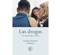 Las Drogas: Un Viaje De Ida Y Vuelta
