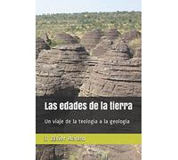 Las edades de la tierra: Un viaje de la teología a la geología