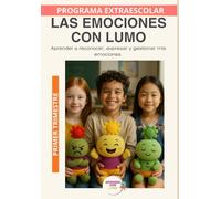 Las emociones con Lumo: Educación emocional para reconocer, comprender y expresar lo que siento. Tercer Trimestre (Programas Extraescolares Aprende con Lumo)