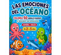 Las emociones del océano: Colorea 50 animales marinos y descubre sus emociones (Pequeños animales, grandes aprendizajes)