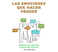 LAS EMOCIONES QUE HACEN VENDER: ¿Quieres ser más feliz y ganar más dinero?