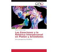 Las Emociones y la Retórica Interpersonal en Platón y Aristóteles: Una perspectiva filosófica