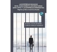 Las empresas basadas en el conocimiento universitarias (spin-offs) y las empresas emergentes: Régimen jurídico e incentivos fiscales