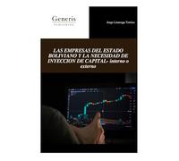 LAS EMPRESAS DEL ESTADO BOLIVIANO Y LA NECESIDAD DE INYECCION DE CAPITAL- interno o externo