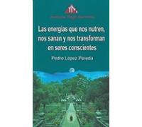 Las energías que nos nutren, nos sanan y nos trnsforman en seres conscientes.