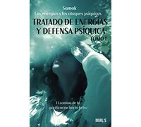 Las energías y los ataques psíquicos.: El camino de la purificación hacia la luz (Tratado de energías y defensa psíquica)