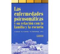 Las enfermedades psicosomáticas: y su relación con la familia y la escuela