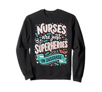 Las Enfermeras Son Solo superhéroes disfrazados Healthcare Hero 5 Sudadera