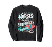 Las Enfermeras Son Solo superhéroes disfrazados Healthcare Hero 6 Sudadera