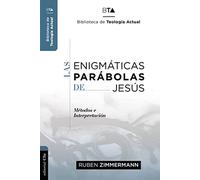 LAS ENIGMÁTICAS PARÁBOLAS DE JESÚS: MÉTODOS E INTERPRETACIÓN (Biblioteca de Teología Actual)