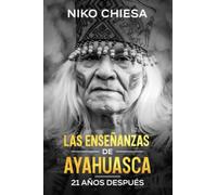 Las Enseñanzas de Ayahuasca: 21 Años Después