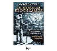 Las Enseñanzas de don Carlos: Aplicaciones prácticas de la obrade Carlos Castaneda