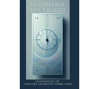 Las enseñanzas de Grigori Grabovoi sobre Dios. El control del pasado