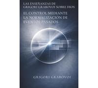 Las enseñanzas de Grigori Grabovoi sobre Dios. El control mediante la normalización de eventos pasados