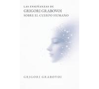Las enseñanzas de Grigori Grabovoi sobre el cuerpo humano