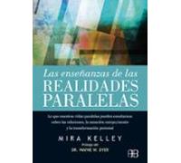 Las Enseñanzas De Las Realidades Paralelas: Lo Que Nuestras Vidas Para