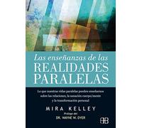 Las Enseñanzas de las realidades paralelas: Lo que nuestras vidas paralelas pueden enseñarnos sobre las relaciones, la sanación cuerpo/mente y la ... (REENCARNACION,ESOTERISMO,ESPIRITUALIDAD)