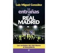 Las entrañas del Real Madrid: Las verdades del club blanco al descubierto (Deportes)