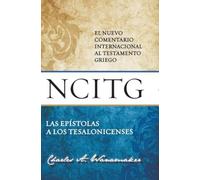 Las epístolas a los tesalonicenses/ The Epistle to the Thessalonians: Un comentario sobre el texto griego/ A Commentary on the Greek Text (El nuevo ... New International Greek Testament Commentary)