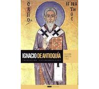 Las Epístolas de Ignacio de Antioquía: Traducción latinoamericana (Colección Patrística: Los Padres Apostólicos)