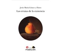 LAS ERRATAS DE LA EXISTENCIA | Jesús María Gómez Y Flores