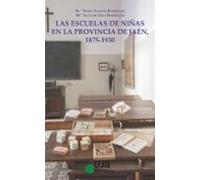 Las Escuelas De Niñas En La Provincia De Jaen 1875-1930. Un Acer Camie